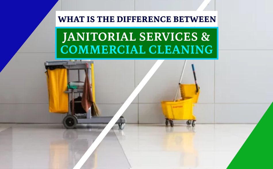 What is The Difference Between Janitorial Services and Commercial Cleaning